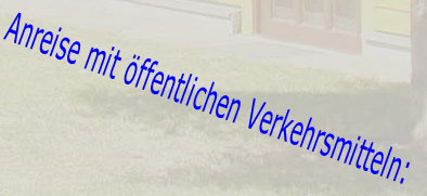 Anreise mit öffentlichen Verkehrsmitteln: